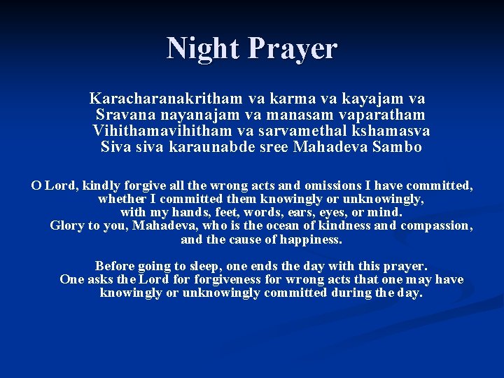 Night Prayer Karacharanakritham va karma va kayajam va Sravana nayanajam va manasam vaparatham Vihithamavihitham