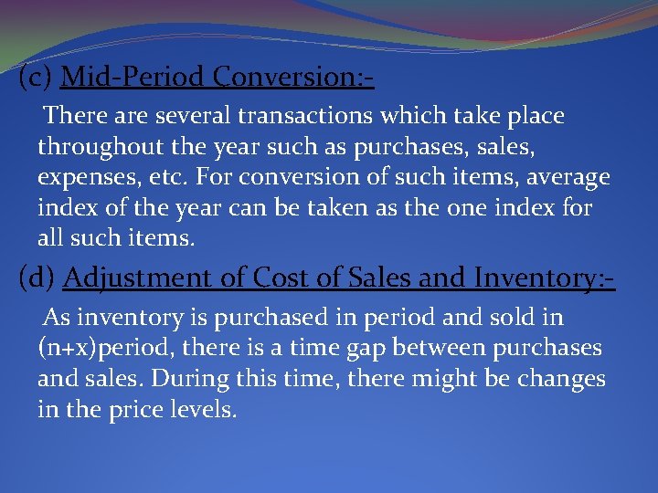 (c) Mid-Period Conversion: There are several transactions which take place throughout the year such