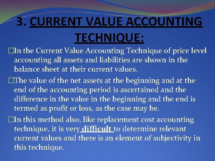 3. CURRENT VALUE ACCOUNTING TECHNIQUE: �In the Current Value Accounting Technique of price level