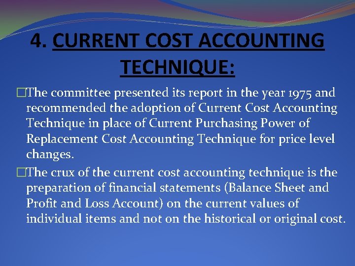 4. CURRENT COST ACCOUNTING TECHNIQUE: �The committee presented its report in the year 1975