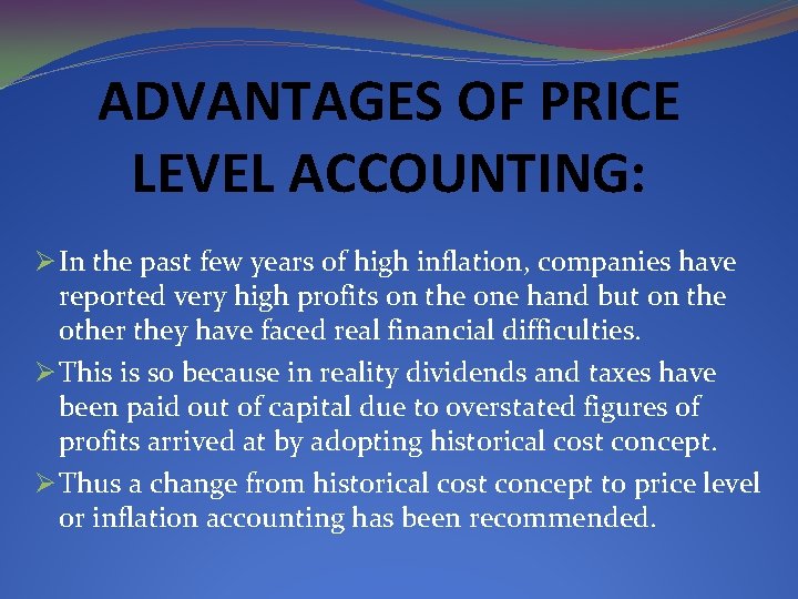 ADVANTAGES OF PRICE LEVEL ACCOUNTING: Ø In the past few years of high inflation,