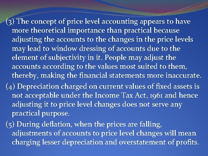 (3) The concept of price level accounting appears to have more theoretical importance than