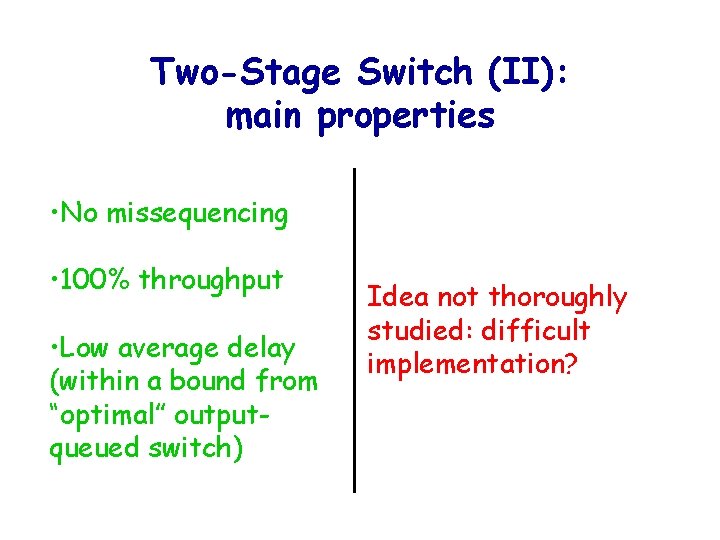 Two-Stage Switch (II): main properties • No missequencing • 100% throughput • Low average