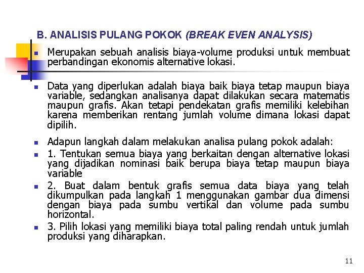 B. ANALISIS PULANG POKOK (BREAK EVEN ANALYSIS) n n n Merupakan sebuah analisis biaya-volume