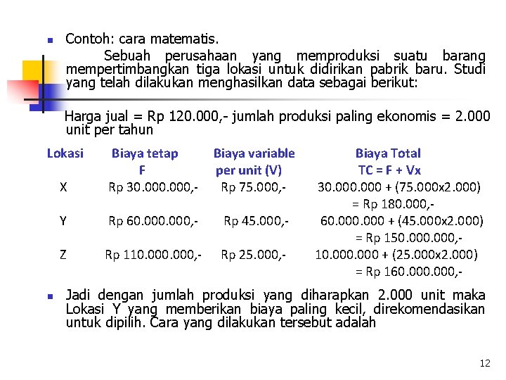 n Contoh: cara matematis. Sebuah perusahaan yang memproduksi suatu barang mempertimbangkan tiga lokasi untuk