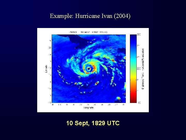 Example: Hurricane Ivan (2004) 10 Sept, 1829 UTC 