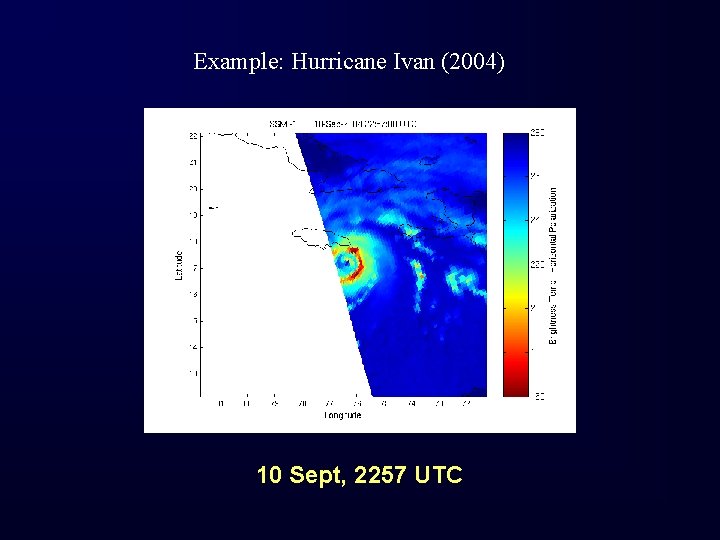 Example: Hurricane Ivan (2004) 10 Sept, 2257 UTC 