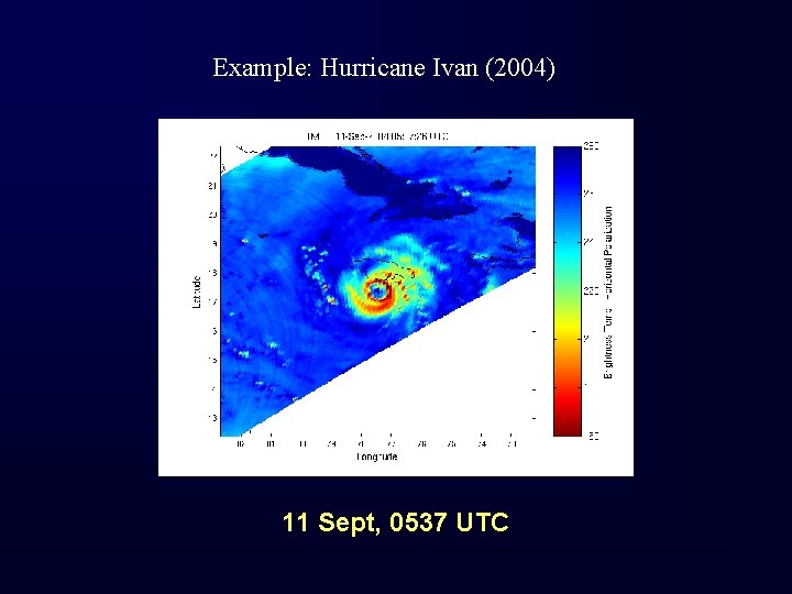 Example: Hurricane Ivan (2004) 11 Sept, 0537 UTC 