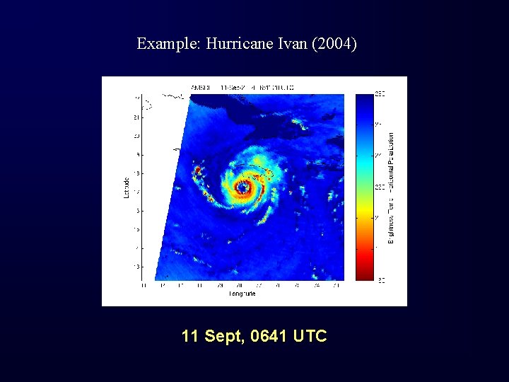 Example: Hurricane Ivan (2004) 11 Sept, 0641 UTC 
