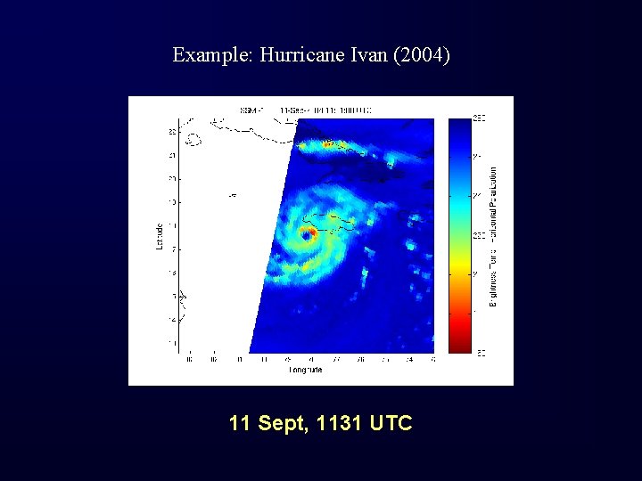 Example: Hurricane Ivan (2004) 11 Sept, 1131 UTC 