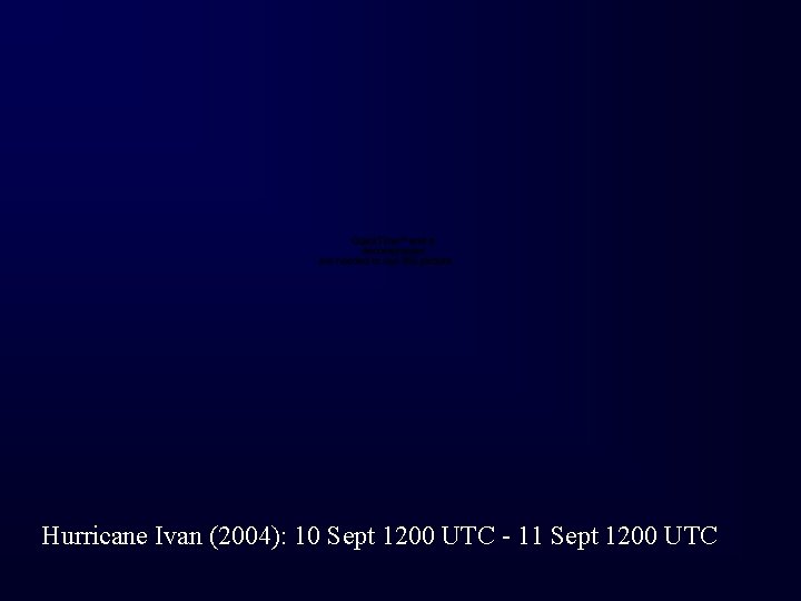 Hurricane Ivan (2004): 10 Sept 1200 UTC - 11 Sept 1200 UTC 