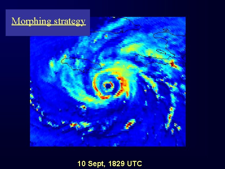 Morphing strategy 10 Sept, 1829 UTC 