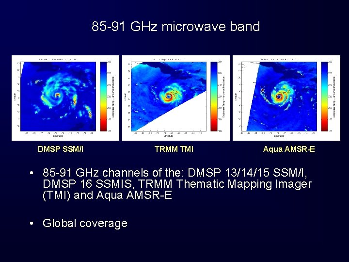 85 -91 GHz microwave band DMSP SSM/I TRMM TMI Aqua AMSR-E • 85 -91