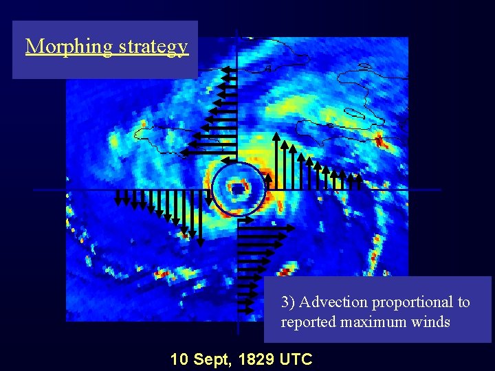 Morphing strategy 3) Advection proportional to reported maximum winds 10 Sept, 1829 UTC 