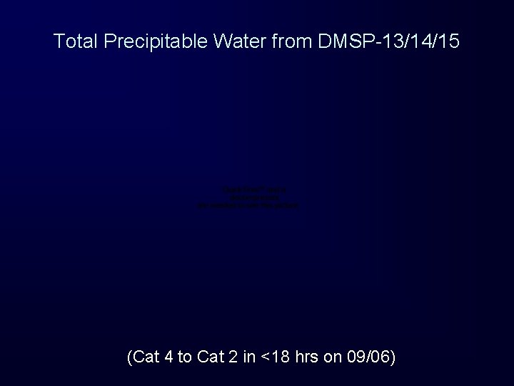 Total Precipitable Water from DMSP-13/14/15 (Cat 4 to Cat 2 in <18 hrs on