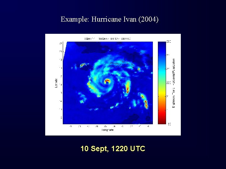 Example: Hurricane Ivan (2004) 10 Sept, 1220 UTC 