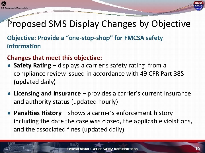 Proposed SMS Display Changes by Objective: Provide a “one-stop-shop” for FMCSA safety information Changes