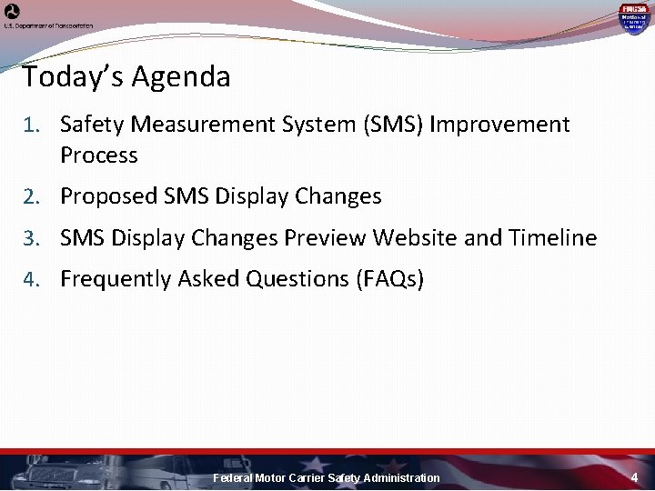 Today’s Agenda 1. Safety Measurement System (SMS) Improvement Process 2. Proposed SMS Display Changes