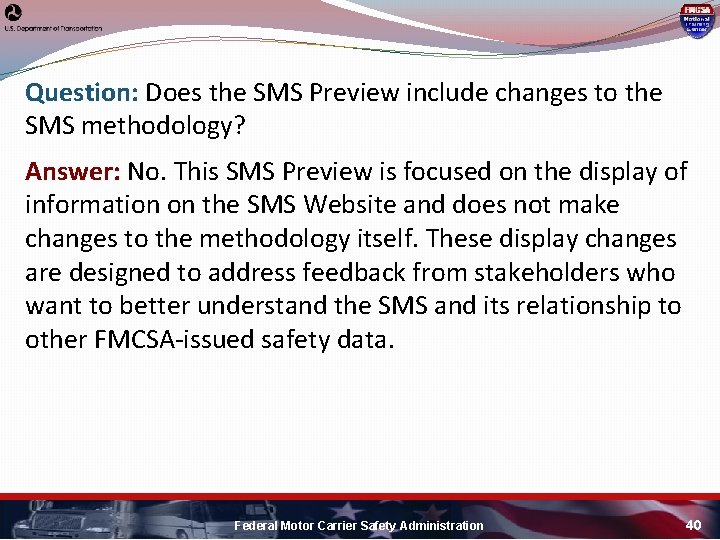 Question: Does the SMS Preview include changes to the SMS methodology? Answer: No. This