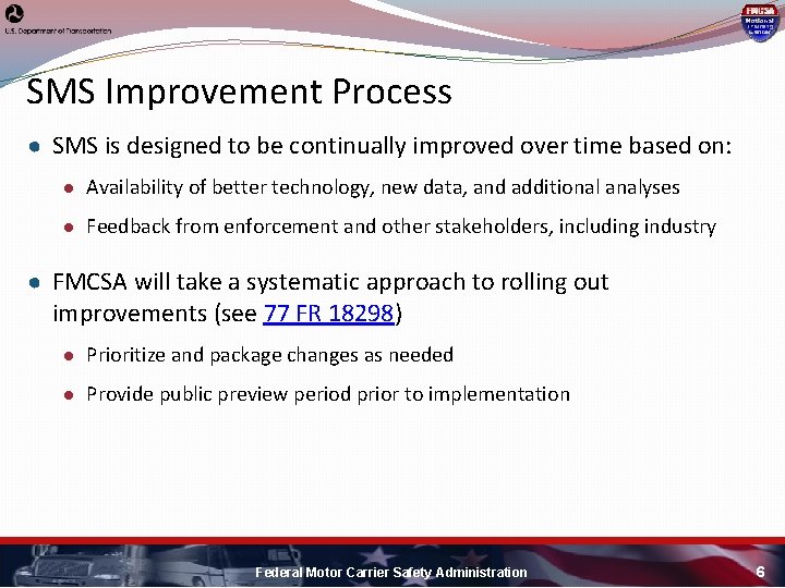 SMS Improvement Process ● SMS is designed to be continually improved over time based