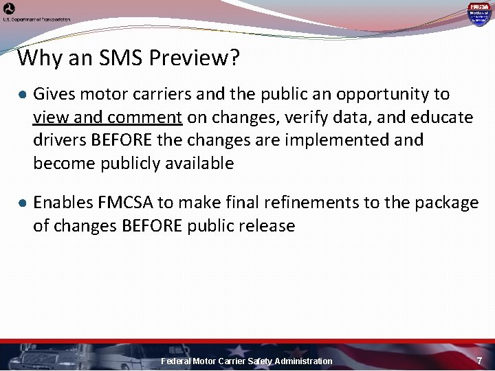 Why an SMS Preview? ● Gives motor carriers and the public an opportunity to