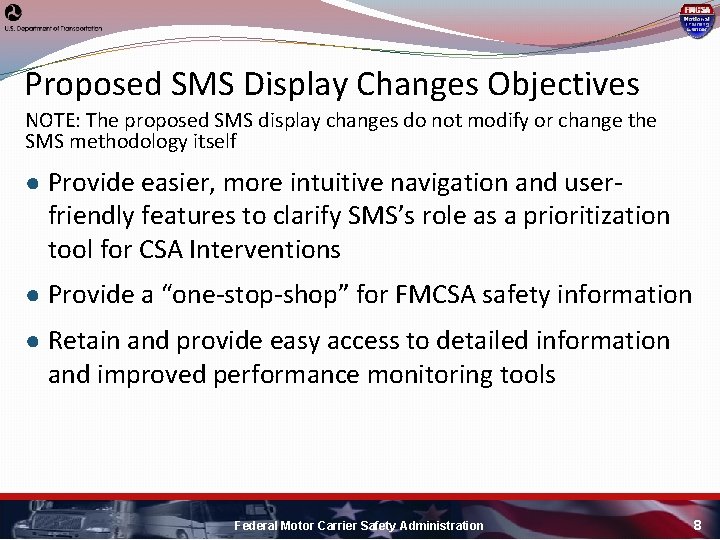 Proposed SMS Display Changes Objectives NOTE: The proposed SMS display changes do not modify