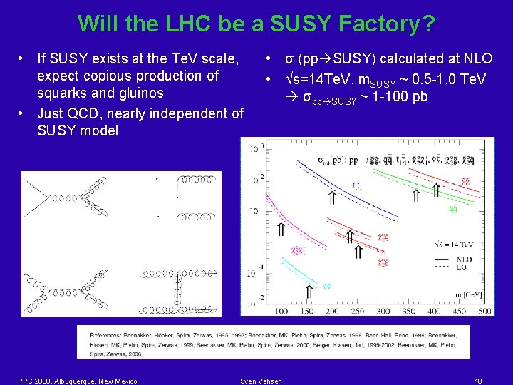 Will the LHC be a SUSY Factory? • If SUSY exists at the Te.