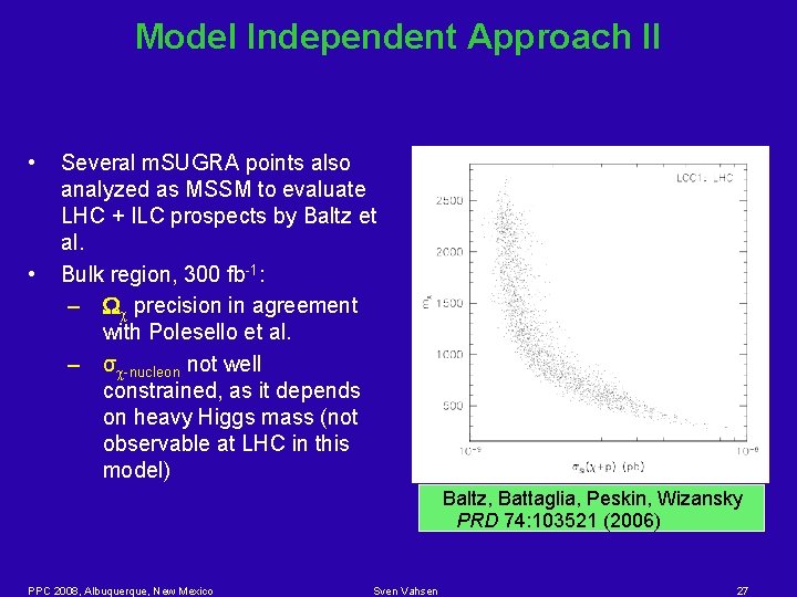 Model Independent Approach II • • Several m. SUGRA points also analyzed as MSSM