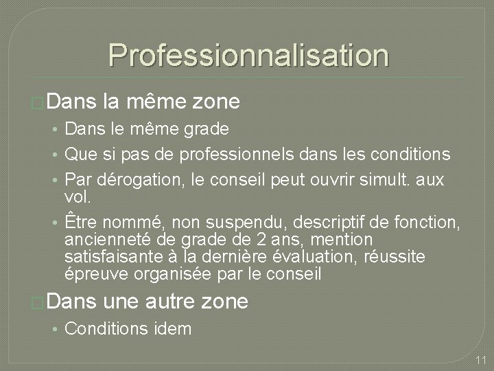 Professionnalisation �Dans la même zone • Dans le même grade • Que si pas