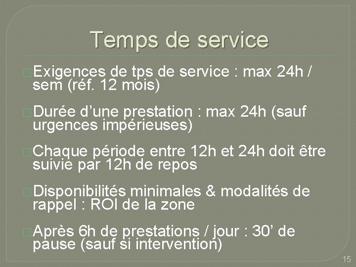 Temps de service �Exigences de tps de service : max 24 h / sem