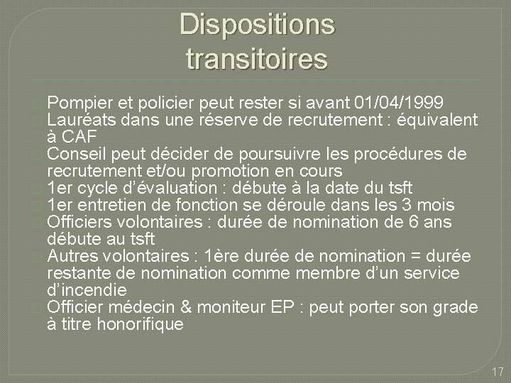 Dispositions transitoires � Pompier et policier peut rester si avant 01/04/1999 � Lauréats dans