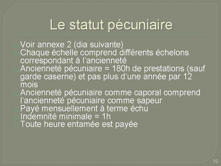 Le statut pécuniaire � Voir annexe 2 (dia suivante) � Chaque échelle comprend différents