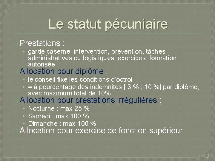 Le statut pécuniaire � Prestations : • garde caserne, intervention, prévention, tâches administratives ou