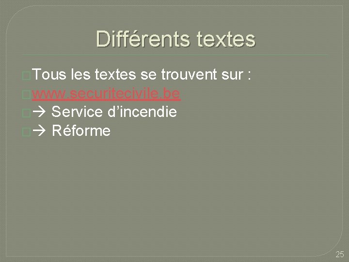 Différents textes �Tous les textes se trouvent sur : �www. securitecivile. be � Service