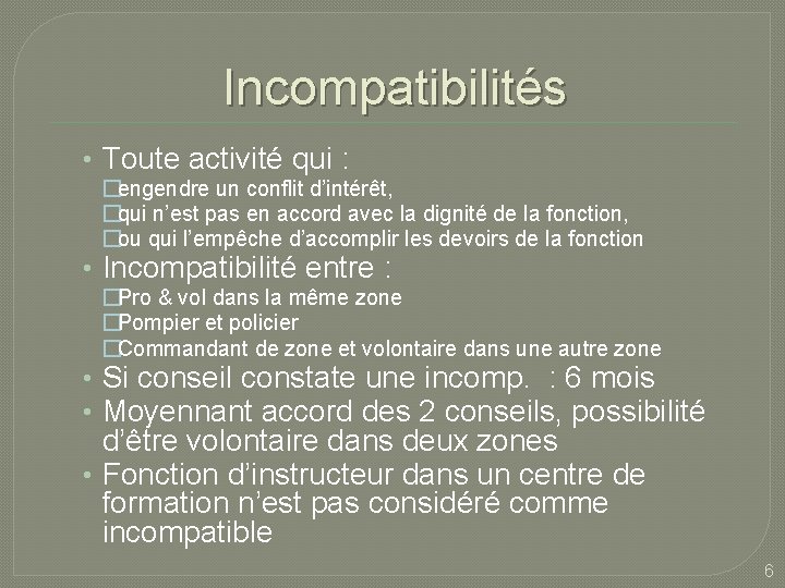 Incompatibilités • Toute activité qui : �engendre un conflit d’intérêt, �qui n’est pas en