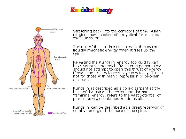 Kundalini Energy Stretching back into the corridors of time, Asian religions have spoken of