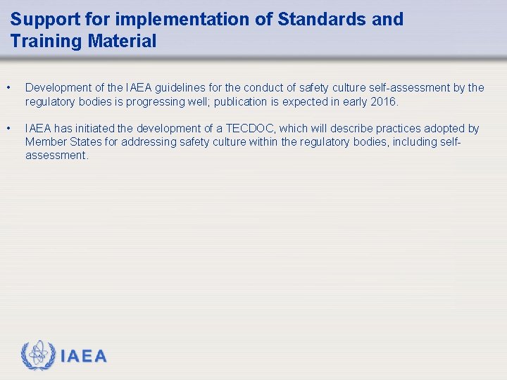 Support for implementation of Standards and Training Material • Development of the IAEA guidelines