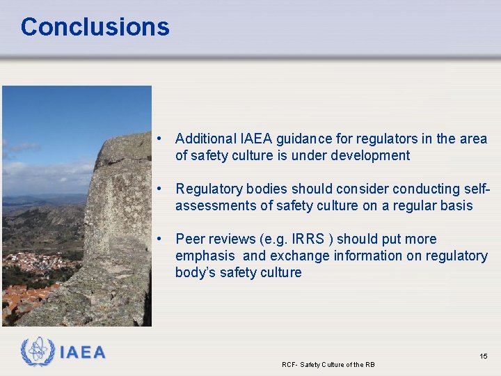 Conclusions • Additional IAEA guidance for regulators in the area of safety culture is