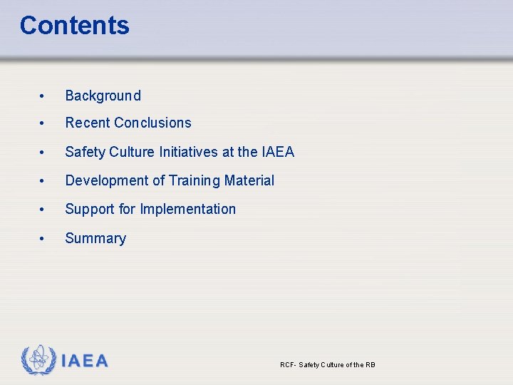 Contents • Background • Recent Conclusions • Safety Culture Initiatives at the IAEA •