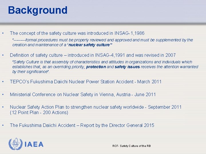 Background • The concept of the safety culture was introduced in INSAG-1, 1986 “-----formal