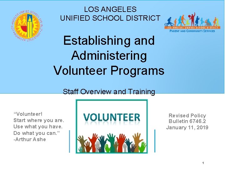 LOS ANGELES UNIFIED SCHOOL DISTRICT Establishing and Administering Volunteer Programs Staff Overview and Training