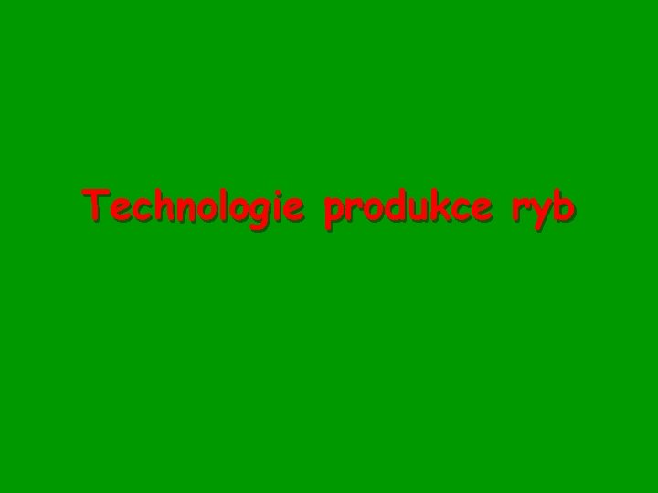 Technologie produkce ryb 