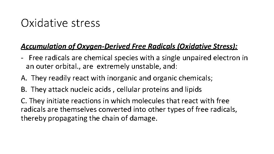 Oxidative stress Accumulation of Oxygen-Derived Free Radicals (Oxidative Stress): - Free radicals are chemical