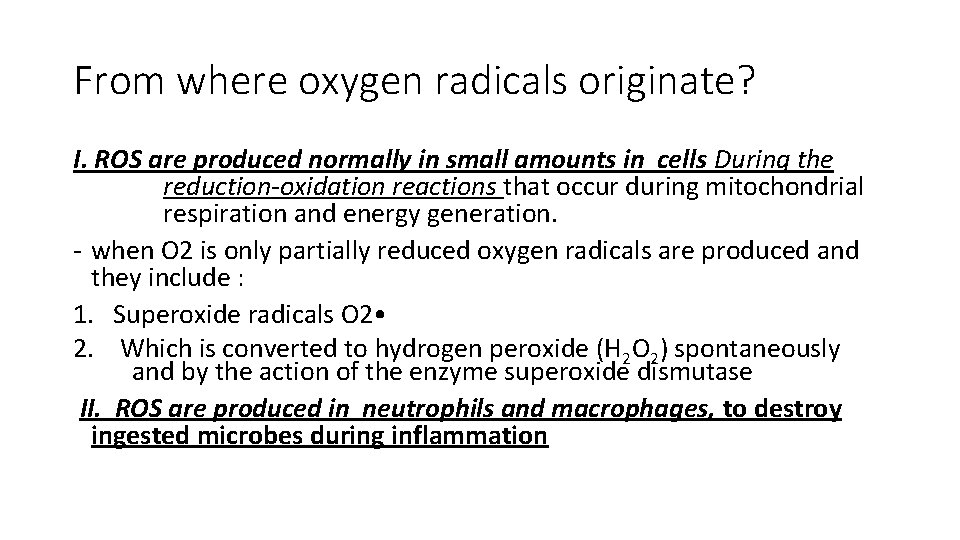 From where oxygen radicals originate? I. ROS are produced normally in small amounts in