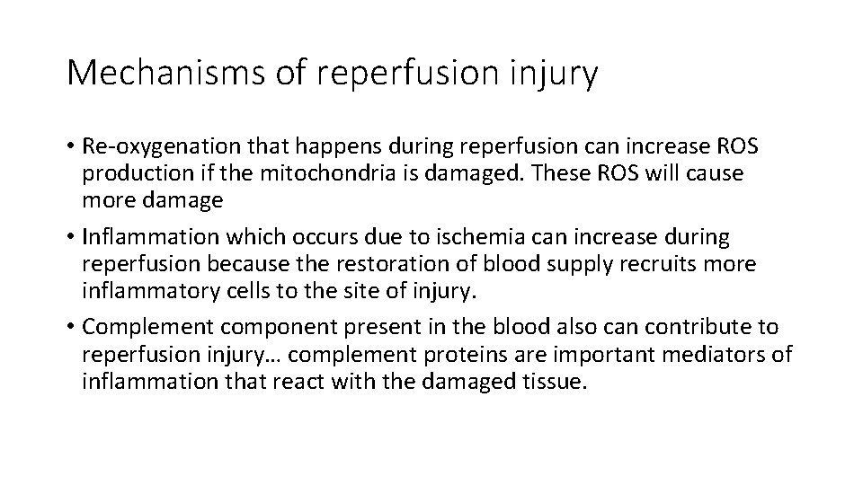 Mechanisms of reperfusion injury • Re-oxygenation that happens during reperfusion can increase ROS production