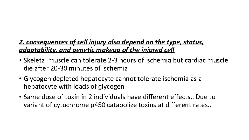 2. consequences of cell injury also depend on the type, status, adaptability, and genetic