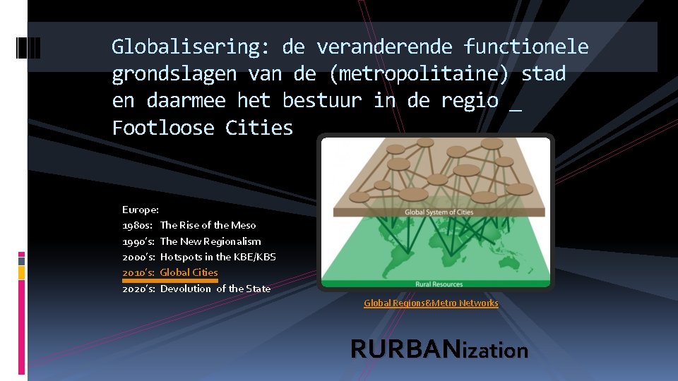 Globalisering: de veranderende functionele grondslagen van de (metropolitaine) stad en daarmee het bestuur in