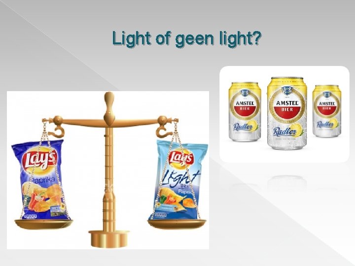 Light of geen light? Light of geen light?