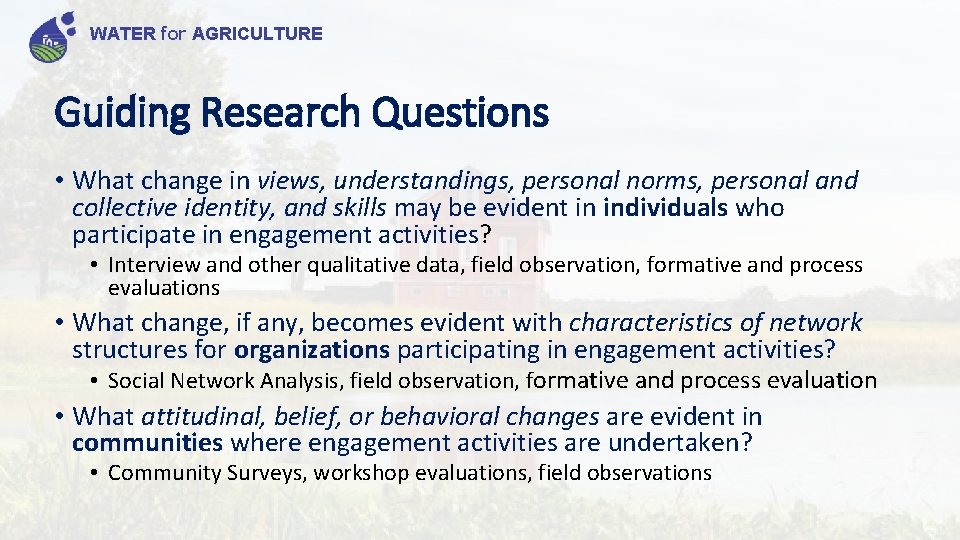 WATER for AGRICULTURE Guiding Research Questions • What change in views, understandings, personal norms,