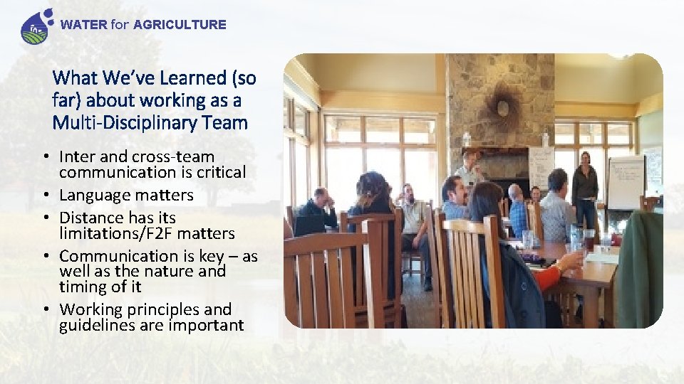 WATER for AGRICULTURE What We’ve Learned (so far) about working as a Multi-Disciplinary Team